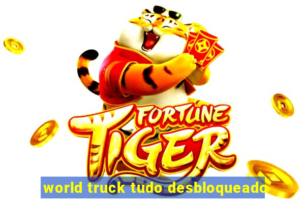 world truck tudo desbloqueado